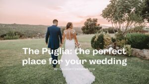 Read more about the article The Puglia: the perfect place for your wedding