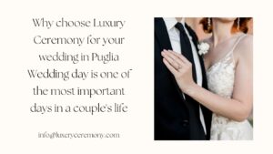 Read more about the article Why Choose Luxury Ceremony for your wedding in Puglia