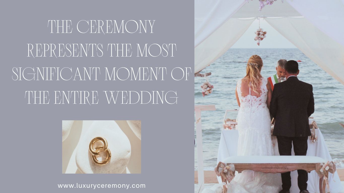 Read more about the article The Ceremony: The Most Significant Moment of Your Wedding